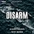 Disarm: What We Don't Say, ...