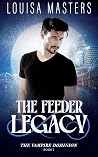 The Feeder Legacy by Louisa Masters The Feeder Legacy by Louisa Masters