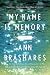My Name is Memory by Ann Brashares My Name is Memory by Ann Brashares