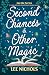 Second Chances & Other Magi...