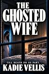 The Ghosted Wife ...