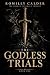 The Godless Trials by Romilly Calder