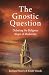 The Gnostic Question: Debat...