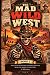 The Mad Wild West Book 1: T...