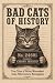 Bad Cats of History: True T...