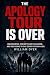 The Apology Tour Is Over by William Dyer