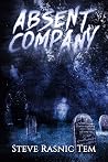 Absent Company by Steve Rasnic Tem