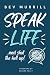 Speak Life...And Shut The H...