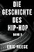 Die Geschichte des Hip-Hop:...