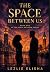 The Space Between Us (The Space Between Trilogy Book 1)
