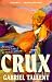 Crux: A Novel