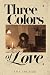 Three Colors of Love