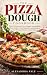 THE PIZZA DOUGH COOKBOOK: M...