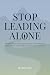 Stop Leading Alone: The exe...