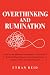Overthinking and Rumination...