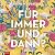 Für immer und dann: Roman