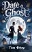 Date a Ghost by Tom Foley