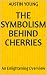 The Symbolism Behind Cherri...