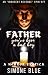 Father, you've been a bad b...