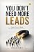 You Don't Need More Leads