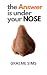 The Answer is Under Your Nose