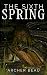 The Sixth Spring by Archer Beau The Sixth Spring by Archer Beau