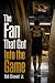 The Fan that Got in the Game
