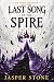 Last Song of the Spire by Jasper Stone