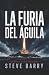 La furia del águila: Una no...