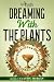 Dreaming with the Plants by Claudiu Gabriel Murgan