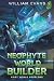 Neophyte World Builder: First World Problems