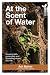 At the Scent of Water: Grow...