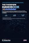 THE IT INTERVIEW HANDBOOK: The Definitive Technical Reference & Systems Architecture Guide for Software Engineering & FAANG Hiring THE IT INTERVIEW HANDBOOK: The Definitive Technical Reference & Systems Architecture Guide for Software Engineering & FAANG Hiring