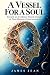 A Vessel for a Soul: Toward...