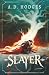 Slayer by Aaron Hodges Slayer by Aaron Hodges
