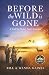 Before The Wild Is Gone: A ...
