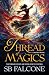 A Thread of Magics by Sb Falcone