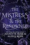 The Mistress & The Renowned by Jeanette Rose
