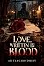 LOVE, WRITTEN IN BLOOD.