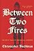 Between Two Fires