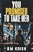You Promised to Take Her