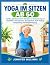 YOGA IM SITZEN AB 60: Sanft...