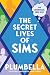 The Secret Lives of Sims by Plumbella