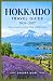 HOKKAIDO TRAVEL GUIDE 2026-2027 by Sakura Mori