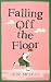 Falling Off the Floor: A Se...