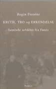 Kritik, tro og erkendelse: Samlede artikler fra Fønix