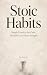 Stoic Habits : Simple Pract...