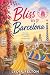 Bliss in Barcelona: A Feel-...