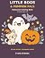 Little Boos & Pumpkin Pals:...