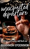 Unexpected Departure by Shannon O'Connor Unexpected Departure by Shannon O'Connor
